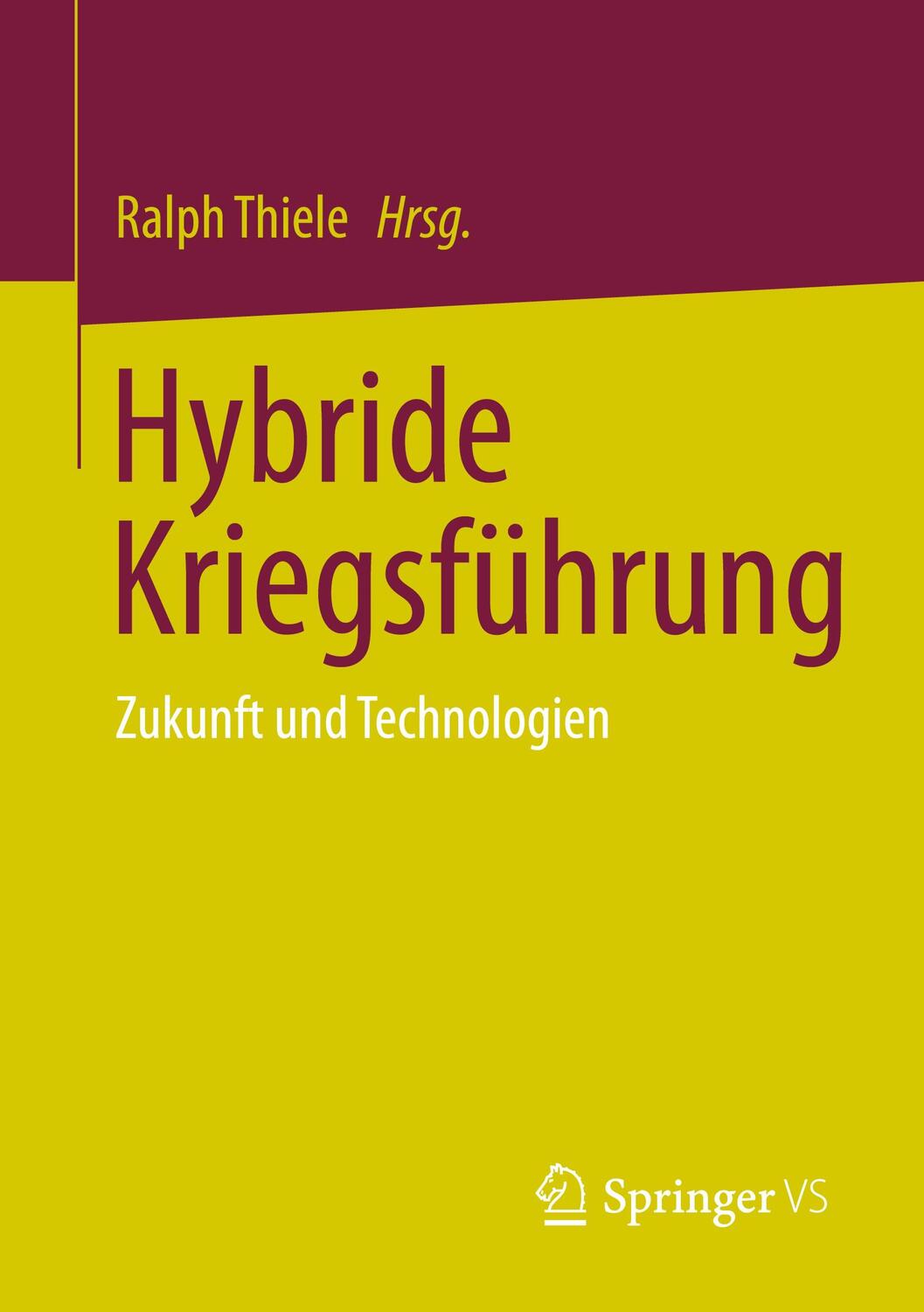 Cover: 9783658405182 | Hybride Kriegsführung | Zukunft und Technologien | Ralph Thiele | Buch