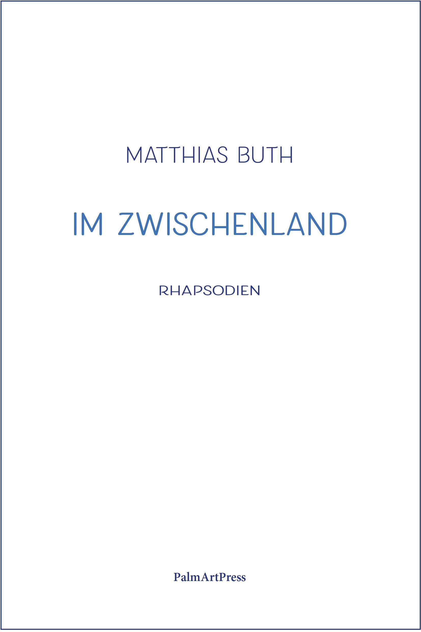 Cover: 9783962581022 | Im Zwischenland | Rhapsodien | Matthias Buth | Buch | 220 S. | Deutsch