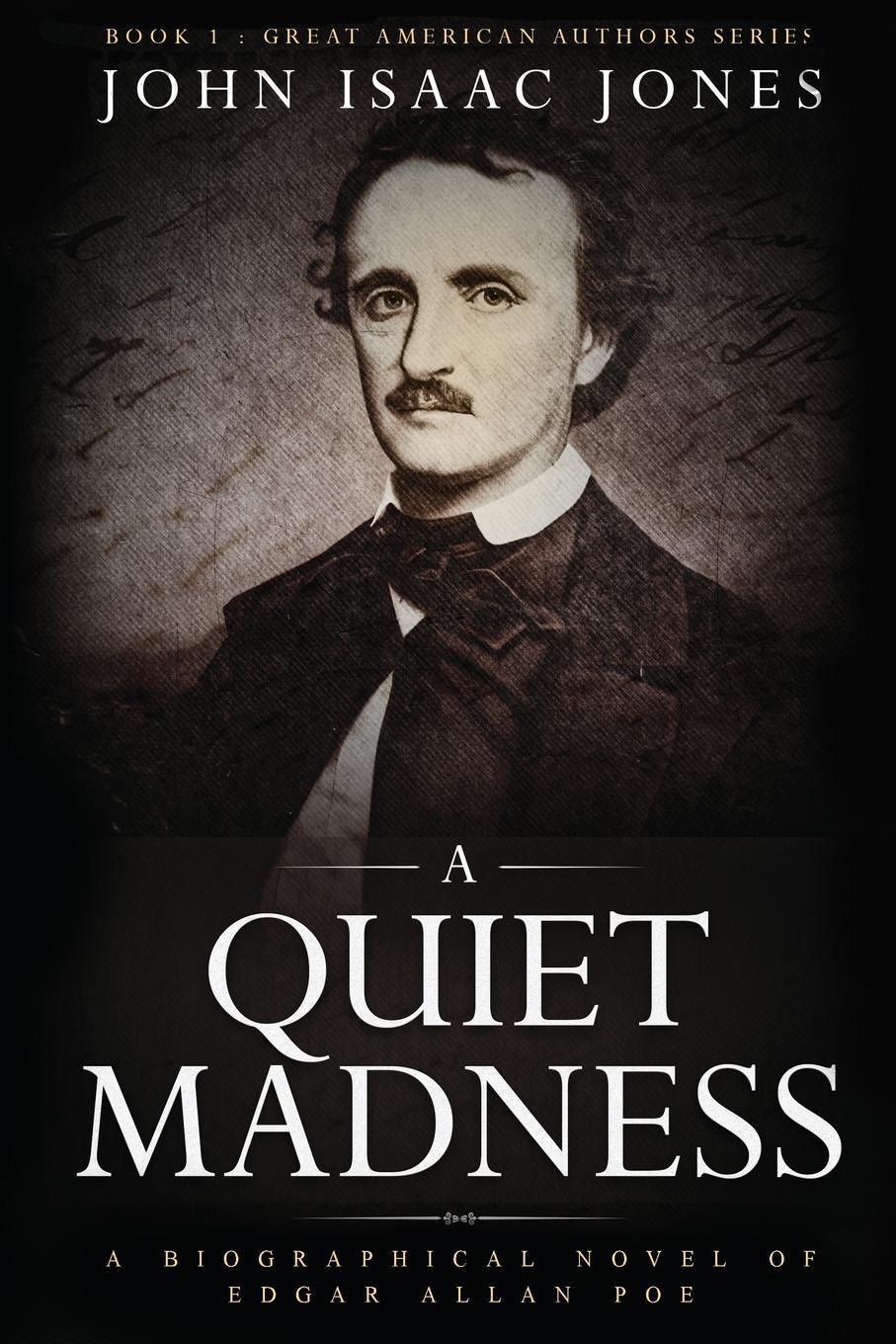 Cover: 9781733350099 | A Quiet Madness | A biographical novel of Edgar Allan Poe | Jones