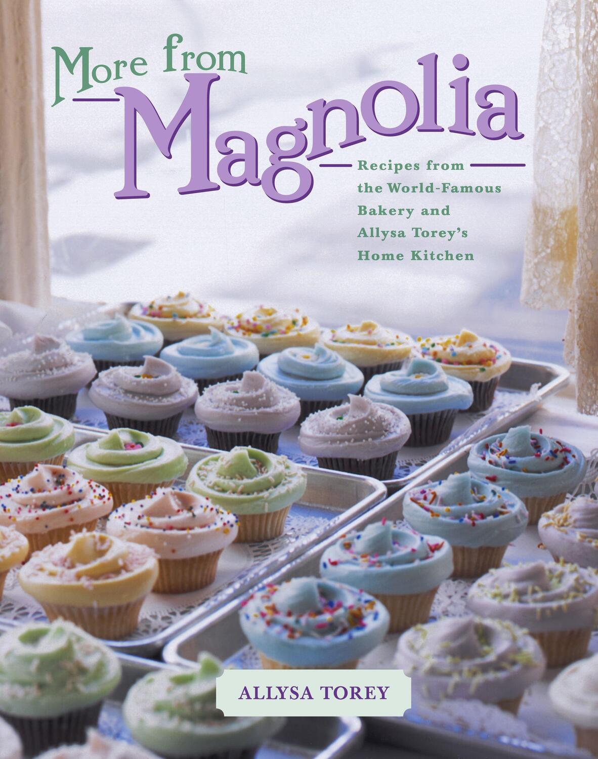 Cover: 9780743246613 | More from Magnolia: Recipes from the World-Famous Bakery and Allysa...