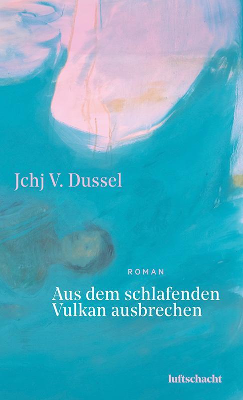 Cover: 9783903422001 | Aus dem schlafenden Vulkan ausbrechen | Jchj V. Dussel | Buch | 2022