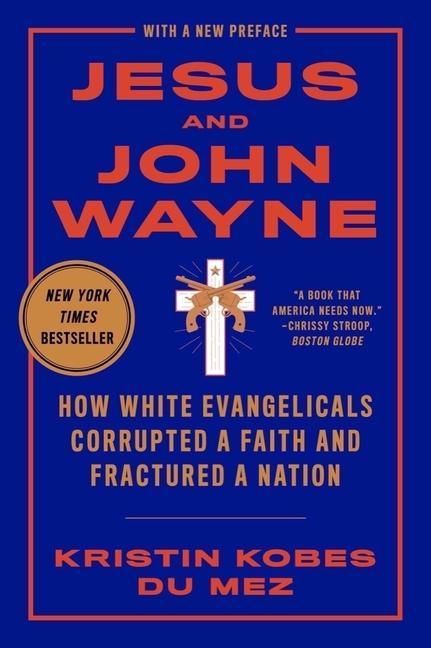 Cover: 9781631499050 | Jesus and John Wayne: How White Evangelicals Corrupted a Faith and...