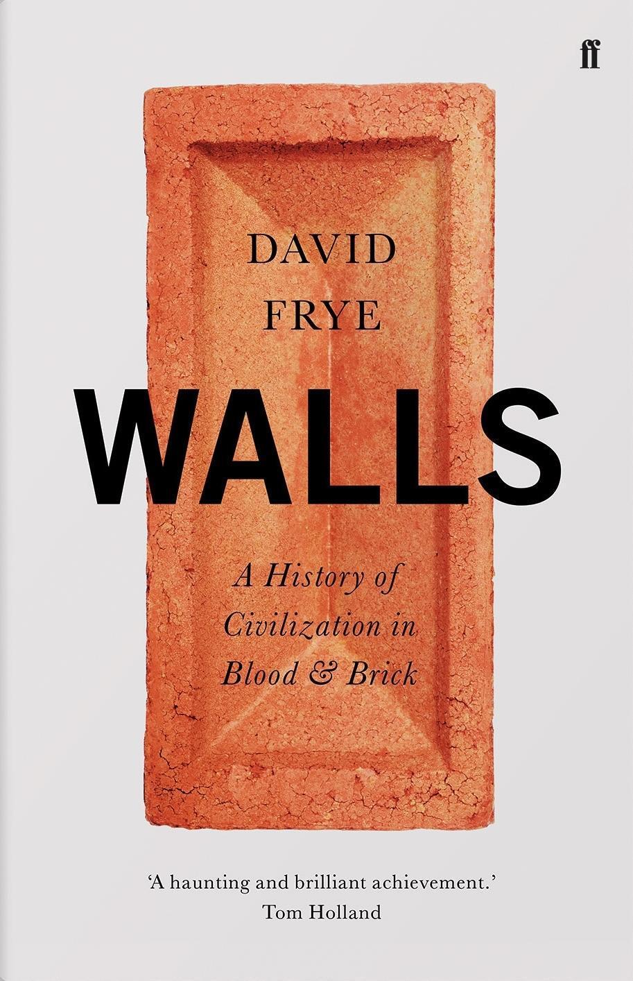 Cover: 9780571348411 | Walls | A History of Civilization in Blood and Brick | David Frye