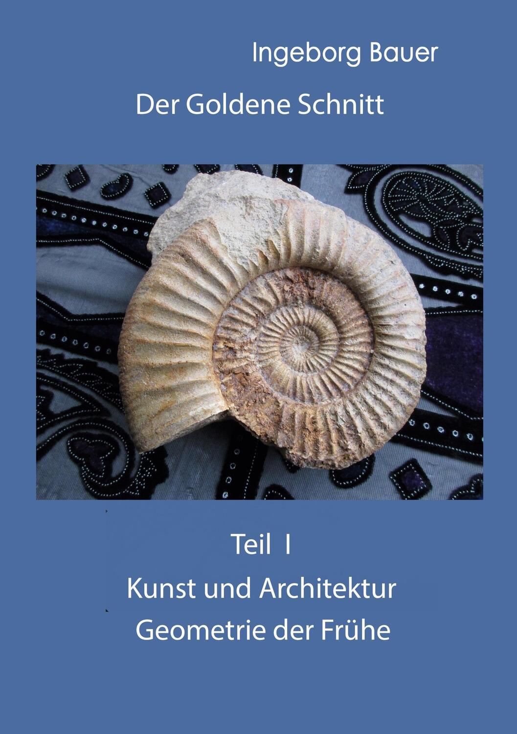Cover: 9783752669497 | Der Goldene Schnitt | Ingeborg Bauer | Taschenbuch | Books on Demand