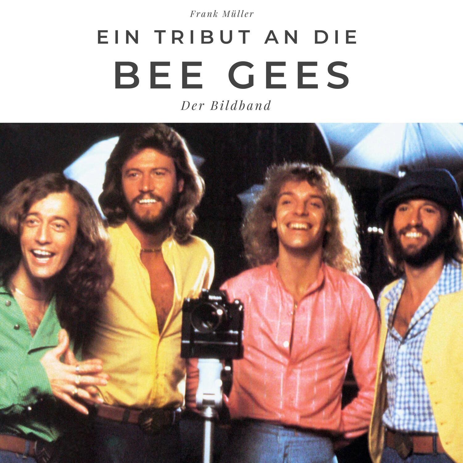Cover: 9783750527027 | Ein Tribut an die Bee Gees | Der Bildband | Frank Müller | Buch | 2022