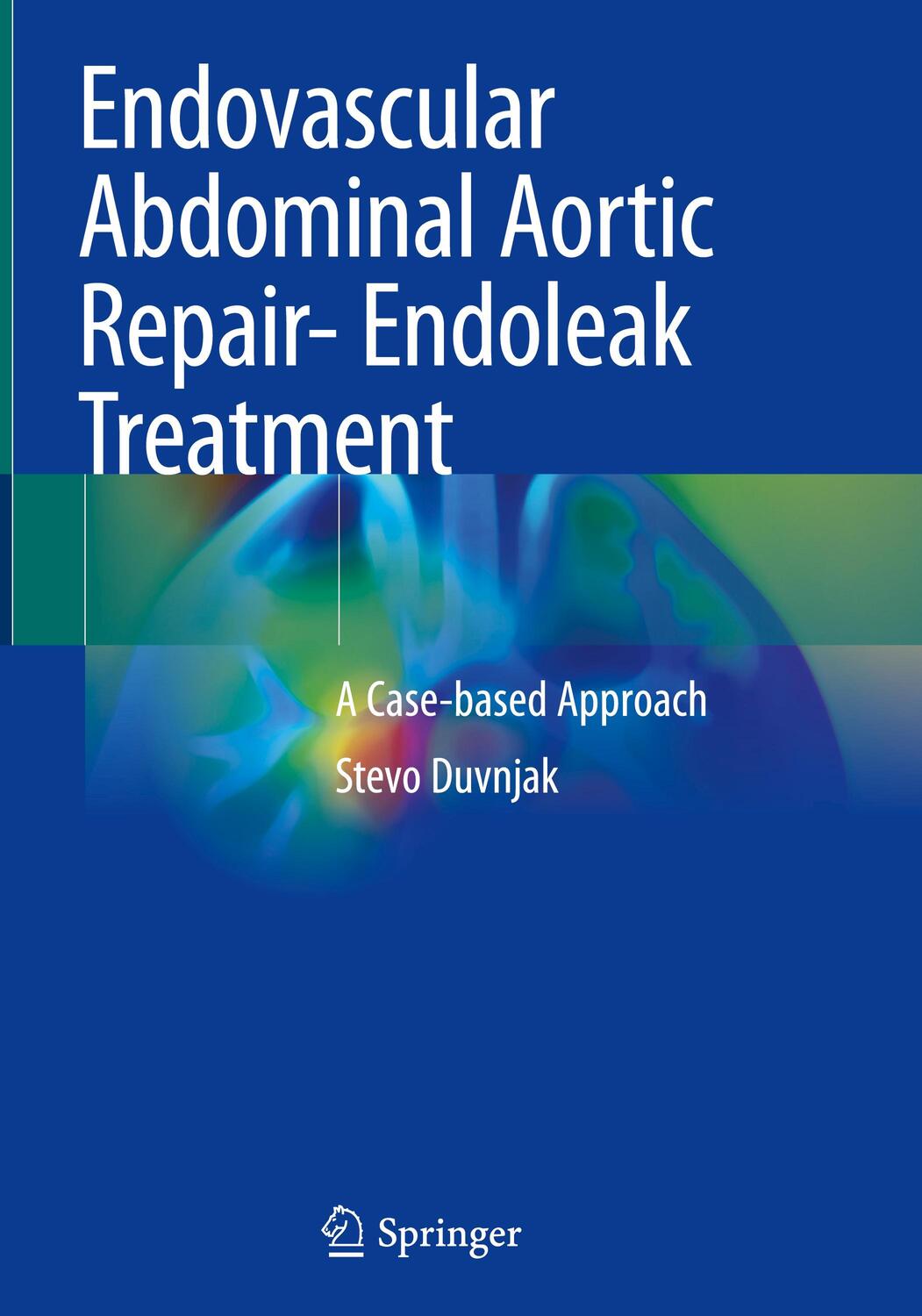 Cover: 9783030321642 | Endovascular Abdominal Aortic Repair- Endoleak Treatment | Duvnjak