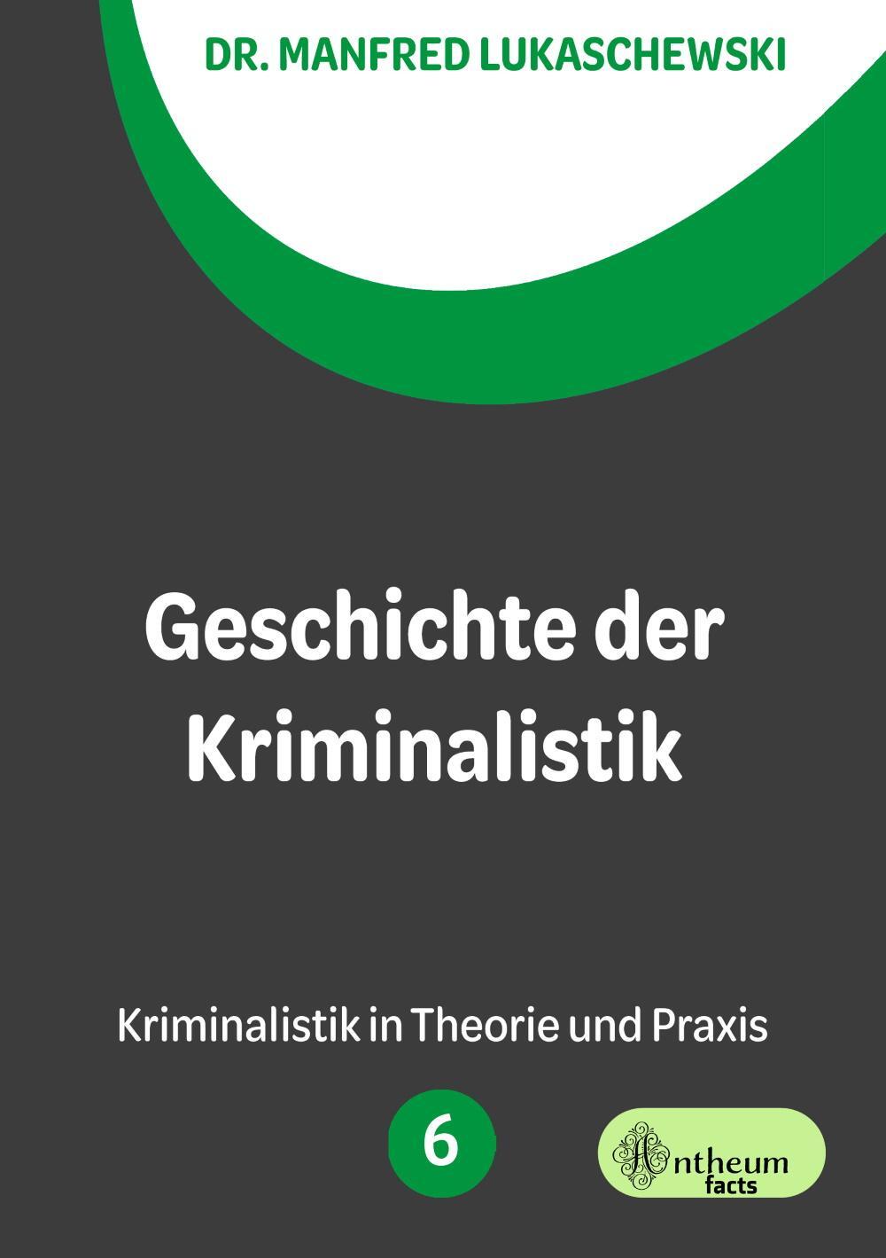 Cover: 9783959493956 | Geschichte der Kriminalistik | Kriminalistik in Theorie und Praxis