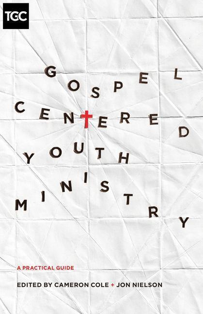 Cover: 9781433546952 | Gospel-Centered Youth Ministry | A Practical Guide | Taschenbuch