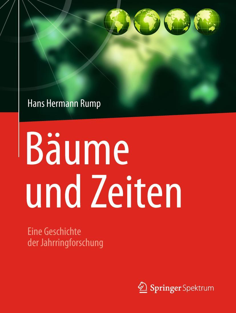 Cover: 9783662577264 | Bäume und Zeiten - Eine Geschichte der Jahrringforschung | Rump | Buch