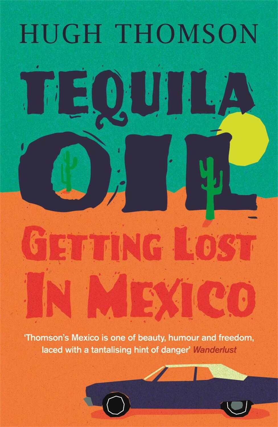 Cover: 9780753826942 | Tequila Oil | Getting Lost In Mexico | Hugh Thomson | Taschenbuch