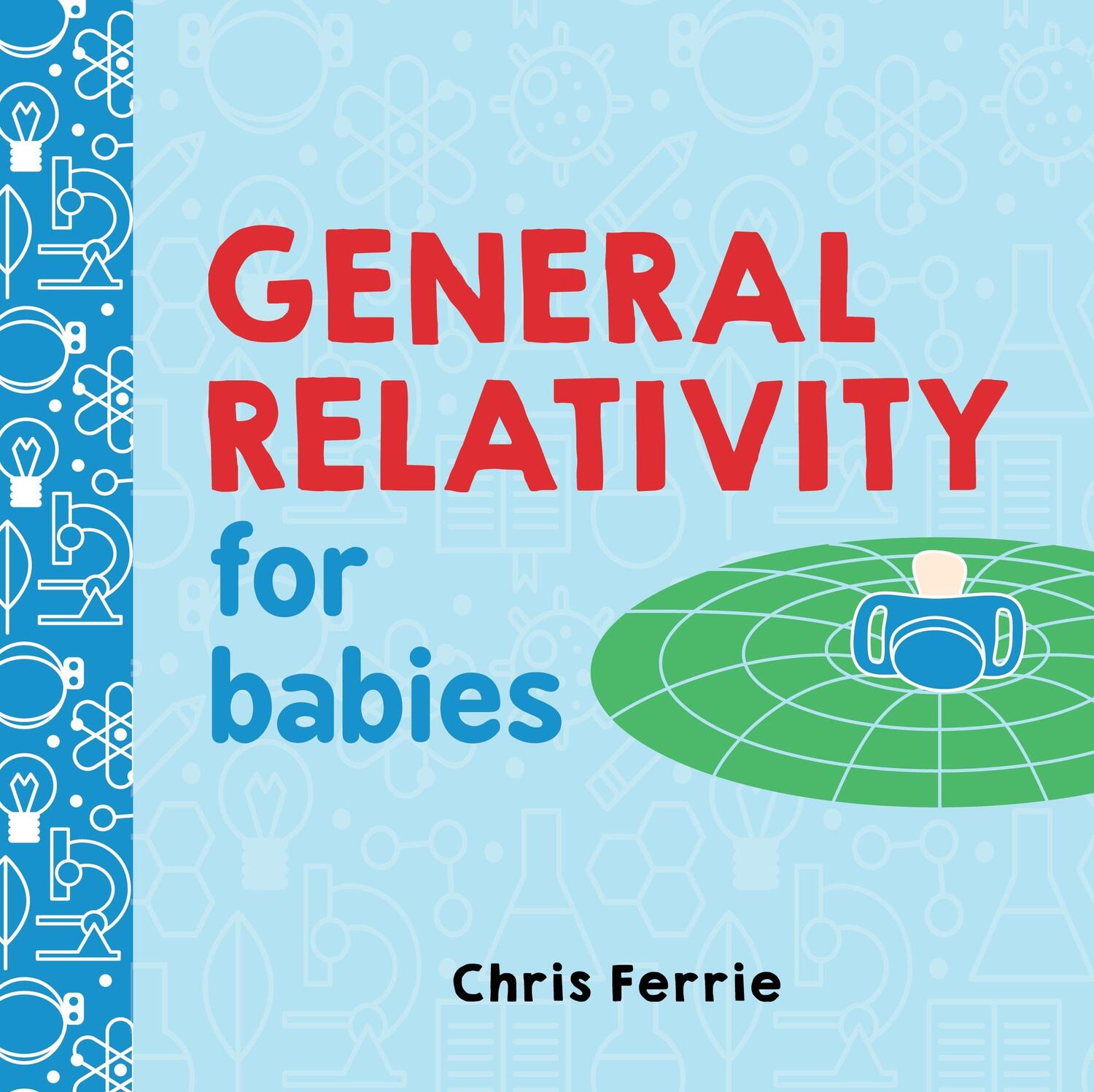 Cover: 9781492656265 | General Relativity for Babies | Chris Ferrie | Buch | Baby University