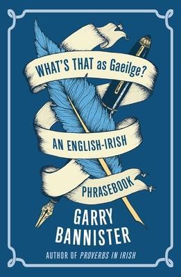 Cover: 9781848407336 | What's That as Gaeilge | An English-Irish Phrasebook | Garry Bannister