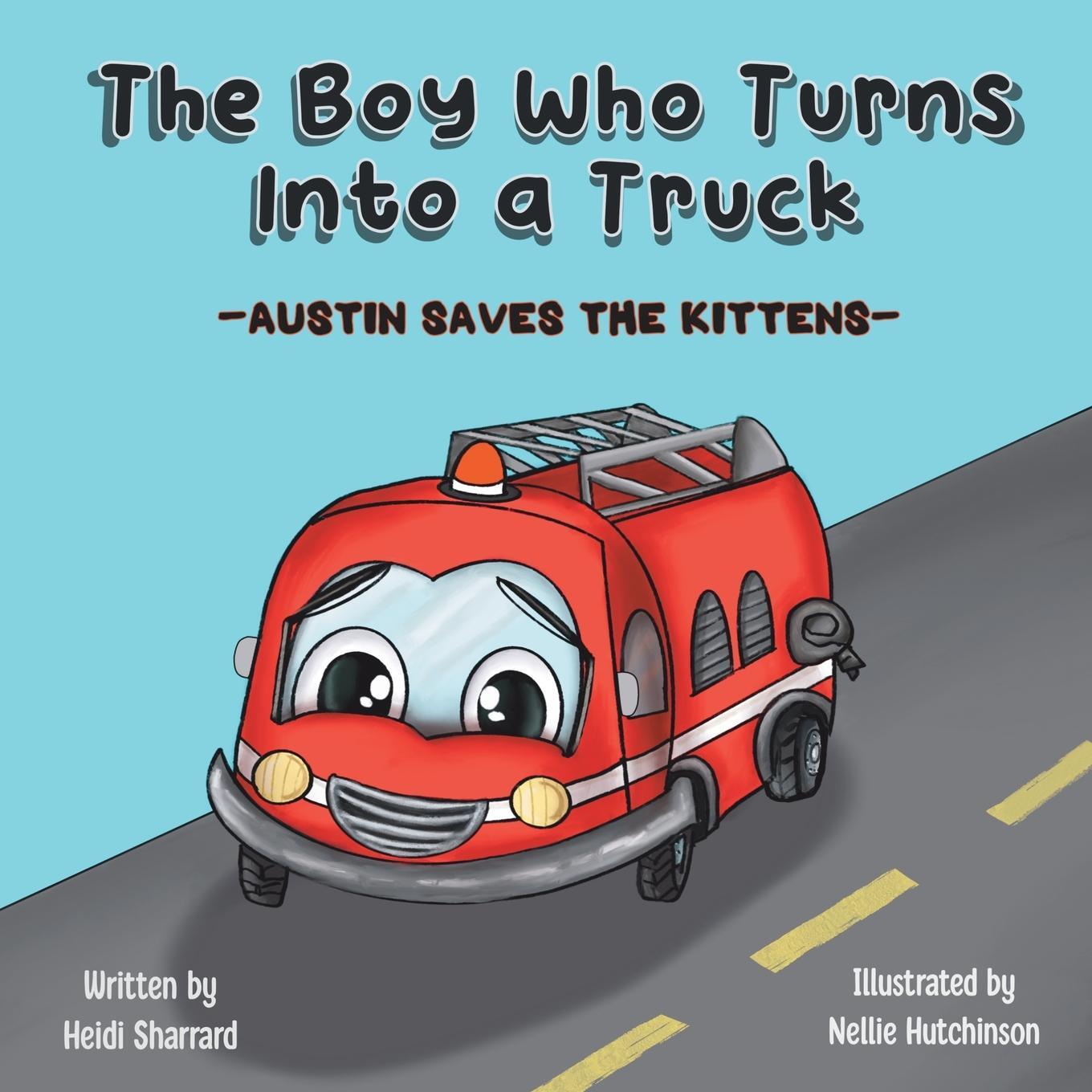 Cover: 9798985752625 | The Boy Who Turns Into a Truck | Austin Saves the Kittens | Sharrard