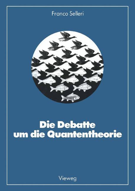 Cover: 9783528085186 | Die Debatte um die Quantentheorie | Franco Selleri | Taschenbuch