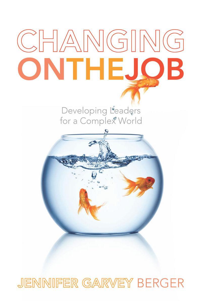 Cover: 9780804786966 | Changing on the Job: Developing Leaders for a Complex World | Berger