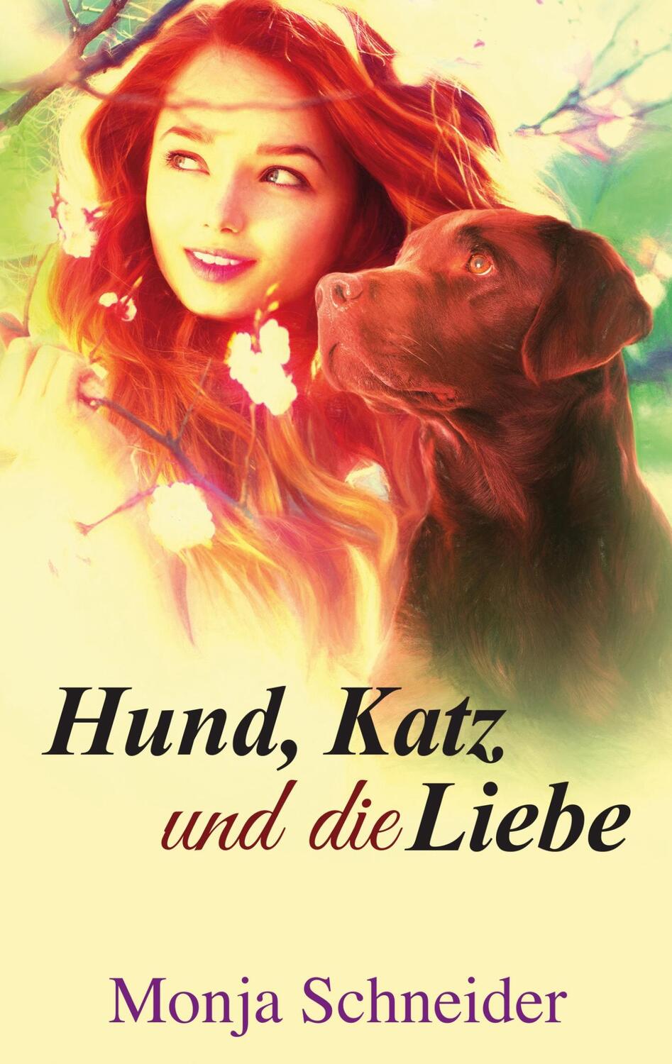 Cover: 9783751944373 | Hund, Katz und die Liebe | Monja Schneider | Taschenbuch