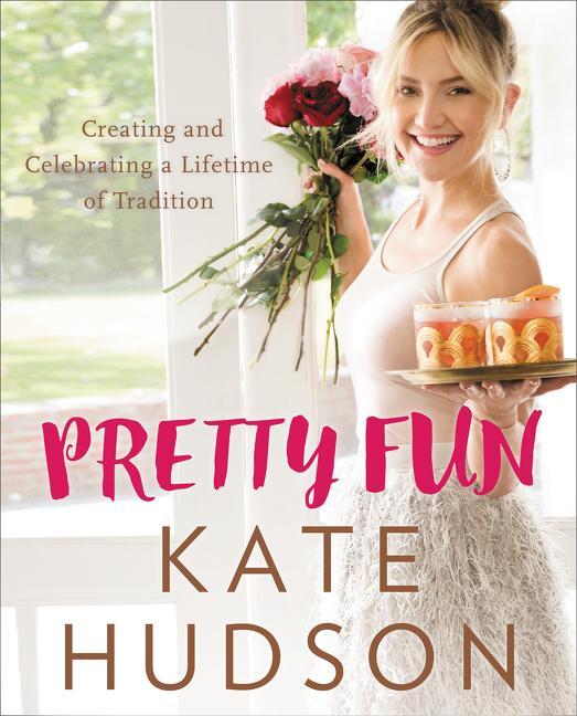 Cover: 9780062685766 | Pretty Fun | Creating and Celebrating a Lifetime of Tradition | Hudson