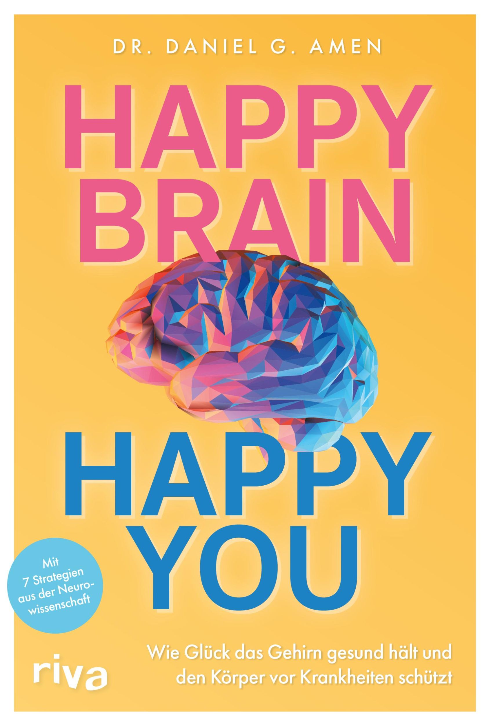 Cover: 9783742322630 | Happy Brain - Happy You | Daniel G. Amen | Taschenbuch | 400 S. | 2023