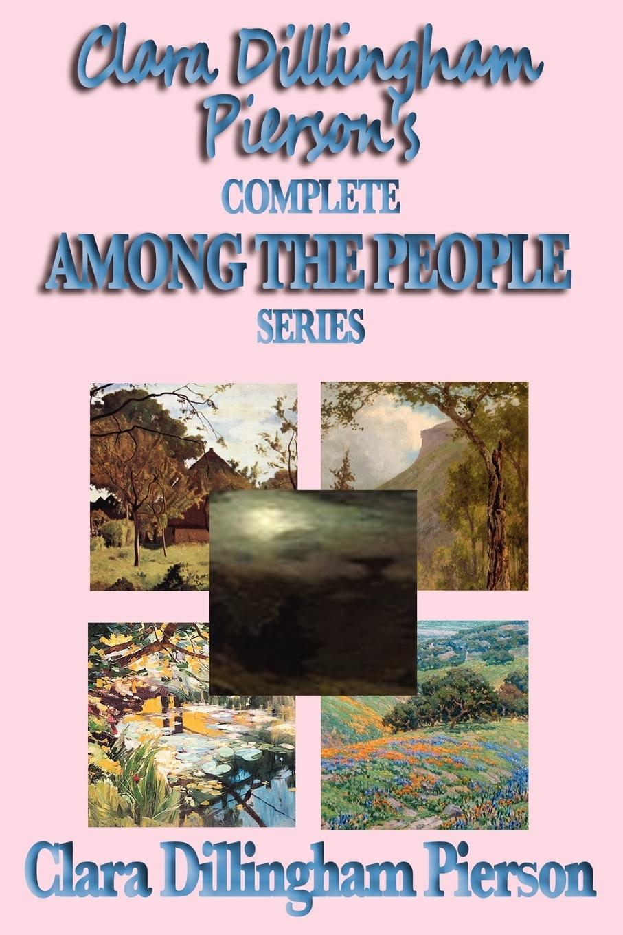 Cover: 9781604595284 | Clara Dillingham Pierson's Complete Among the People Series | Pierson
