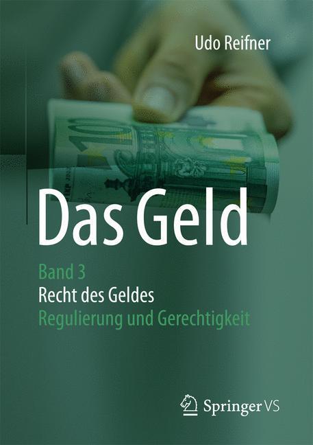 Cover: 9783658141059 | Das Geld | Band 3 Recht des Geldes - Regulierung und Gerechtigkeit