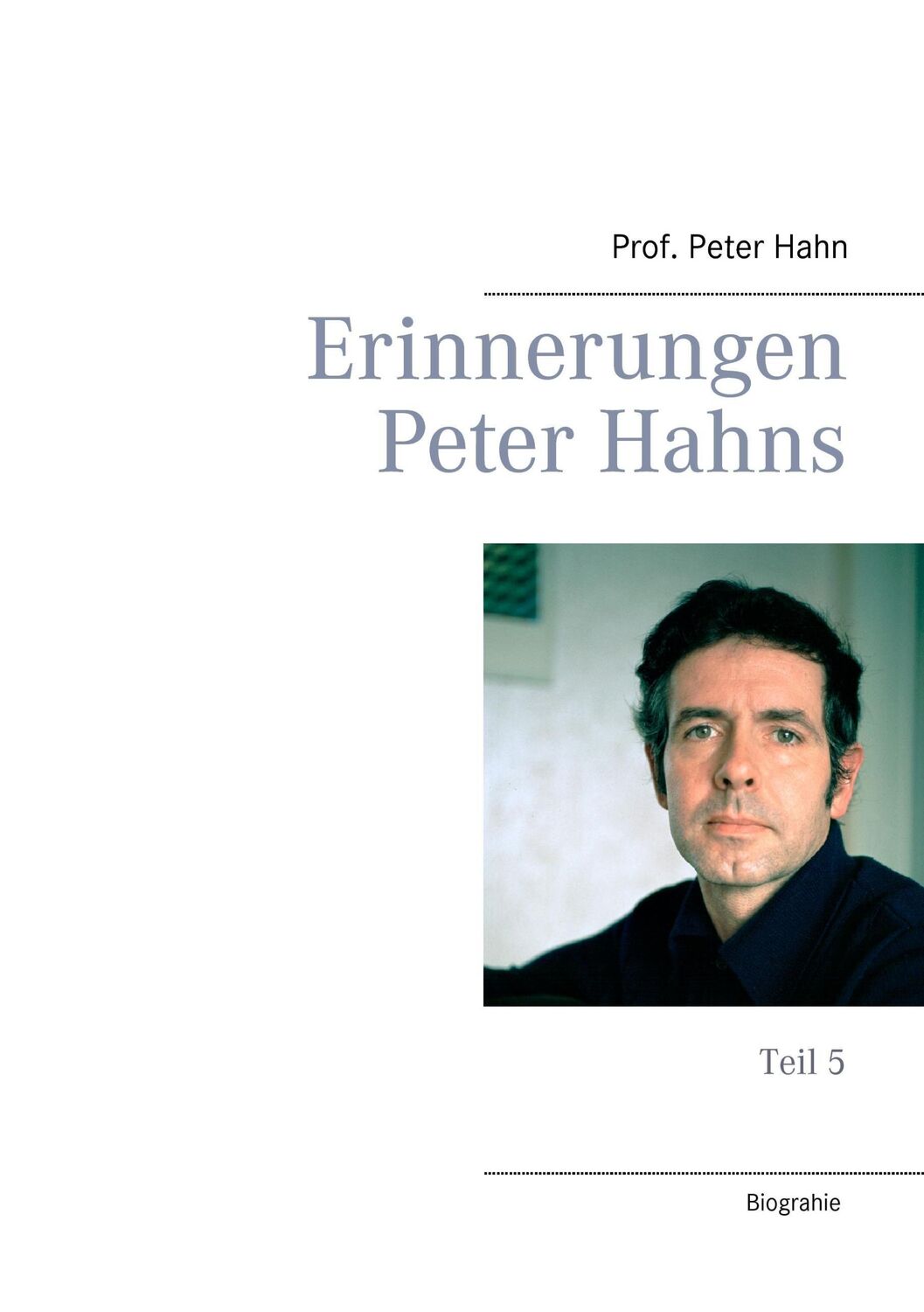 Cover: 9783734765377 | Erinnerungen Peter Hahns | Teil 5 | Peter Hahn | Taschenbuch | 292 S.