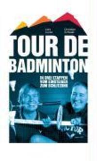 Cover: 9783000239489 | Tour de Badminton | In drei Etappen vom Einsteiger zum Schlitzohr