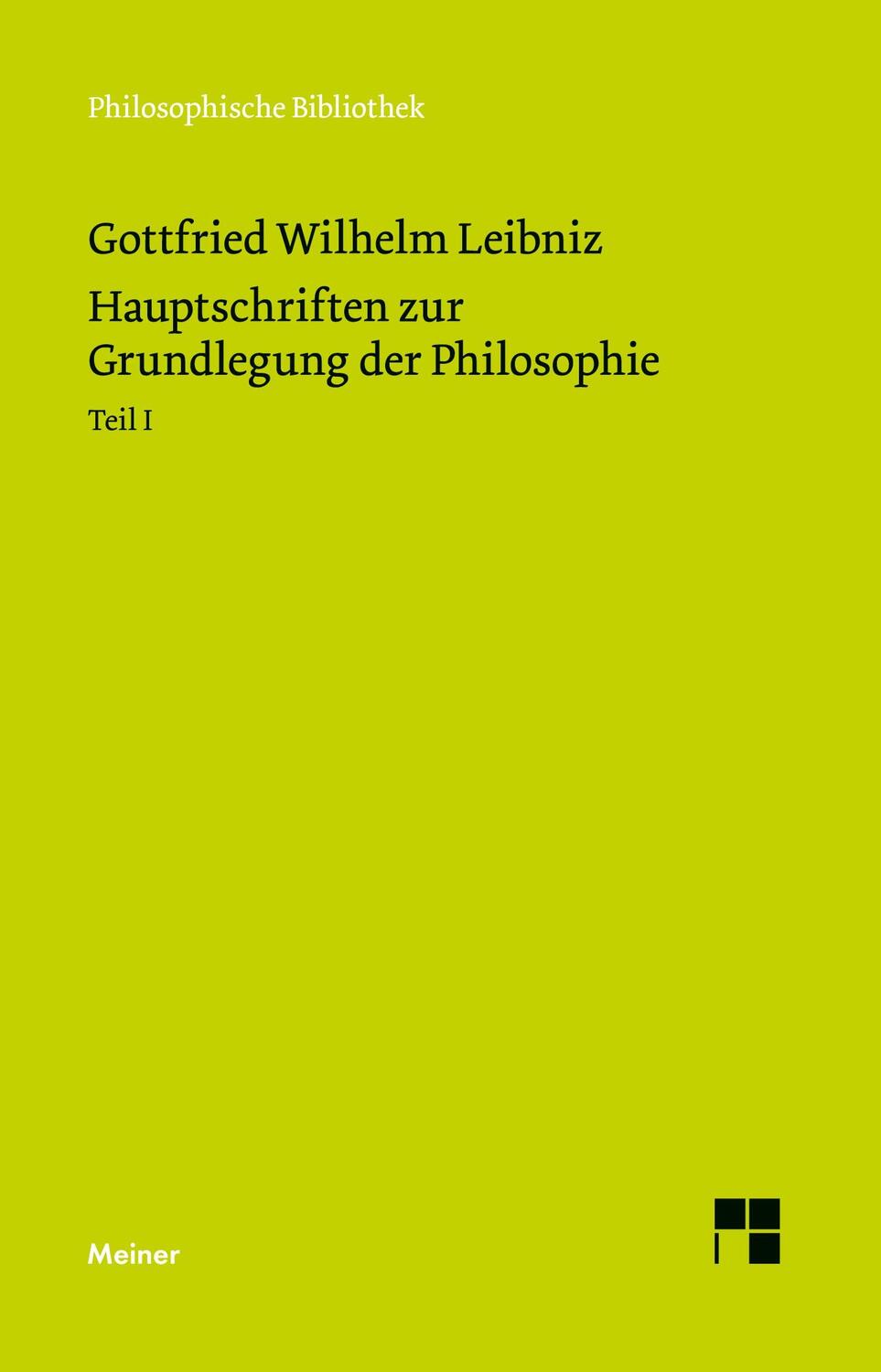 Cover: 9783787340668 | Hauptschriften zur Grundlegung der Philosophie I | Gottfried W Leibniz