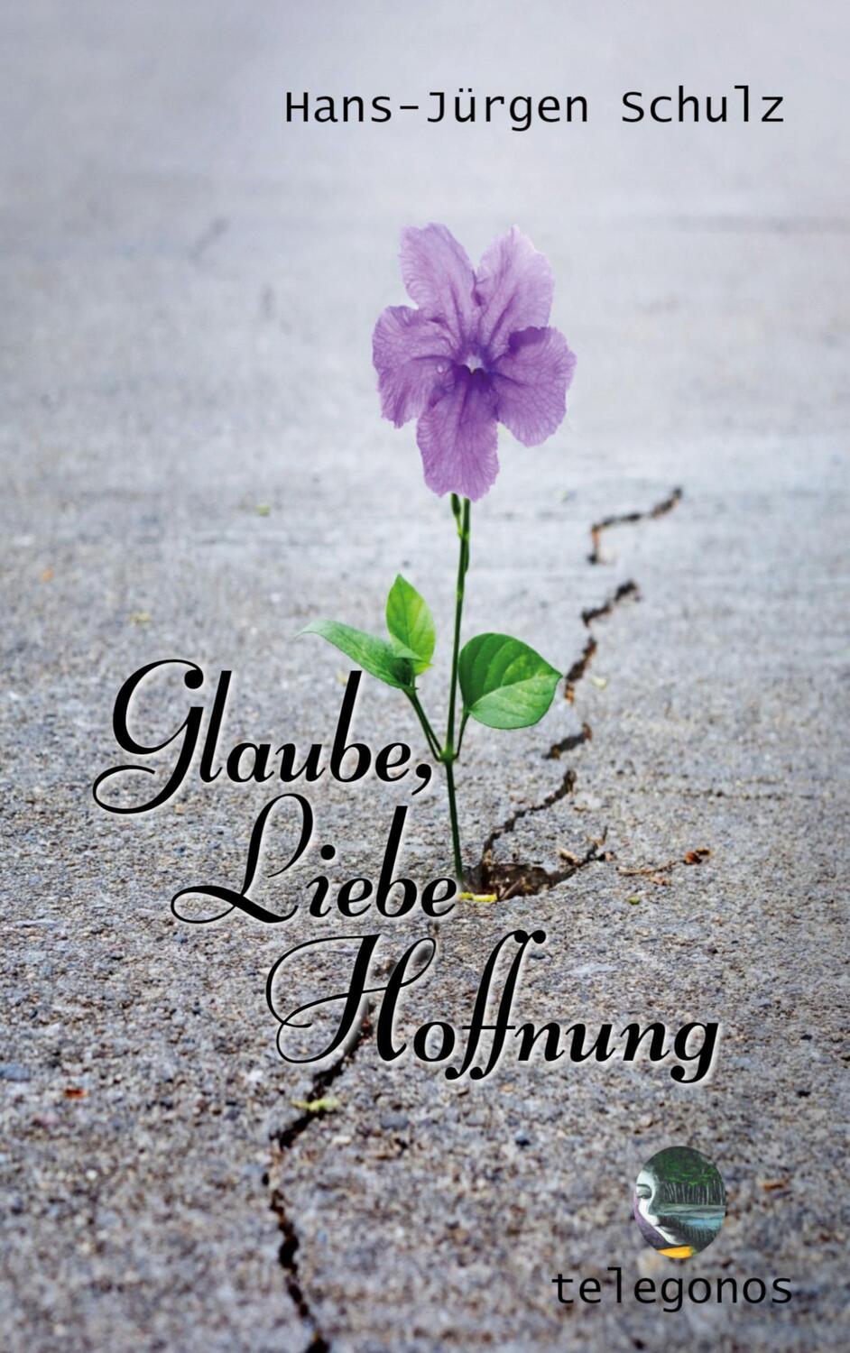 Cover: 9783741237379 | Glaube, Liebe, Hoffnung | Hans-Jürgen Schulz | Taschenbuch | Paperback