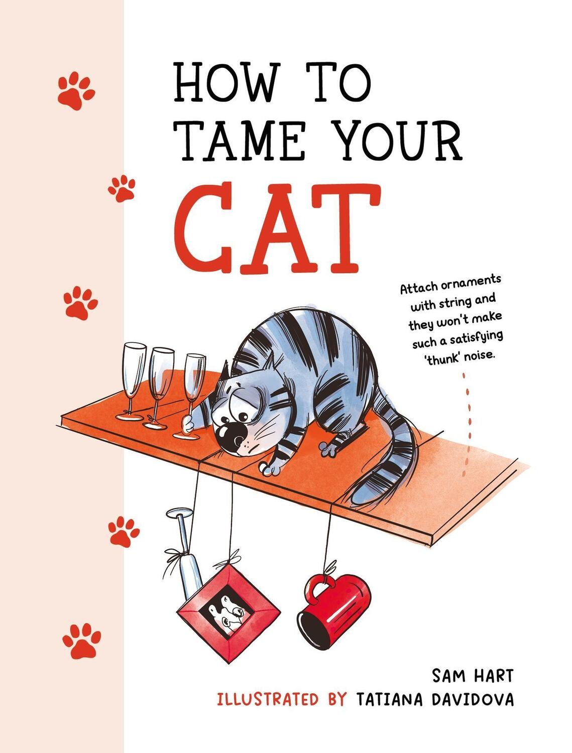 Cover: 9781800077126 | How to Tame Your Cat | Sam Hart (u. a.) | Buch | Englisch | 2023