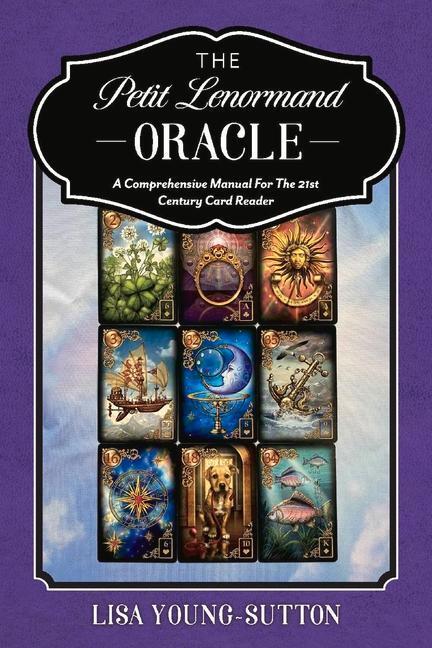 Cover: 9781098359706 | The Petit Lenormand Oracle: A Comprehensive Manual for the 21st...