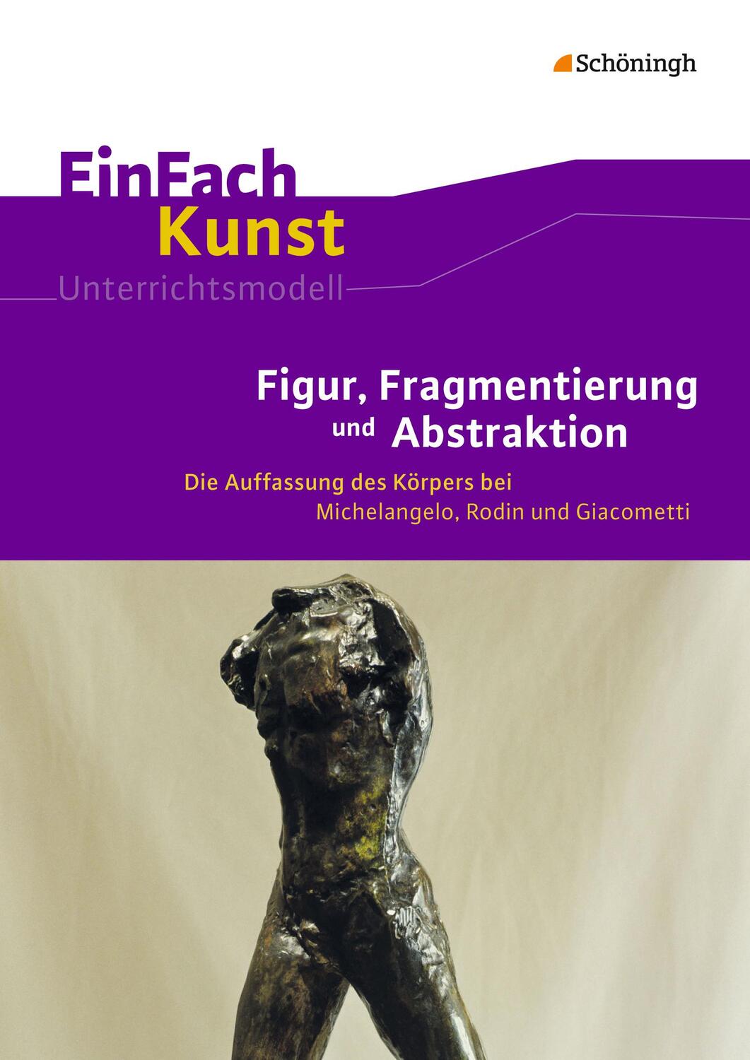 Cover: 9783140181426 | EinFach Kunst. Figur, Fragmentierung und Abstraktion | Arnold (u. a.)