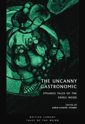 Cover: 9780712354288 | The Uncanny Gastronomic | Strange Tales of the Edible Weird | Stubbs
