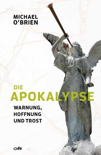 Cover: 9783863572303 | Die Apokalypse | Warnung, Hoffnung und Trost | Michael O'Brien | Buch