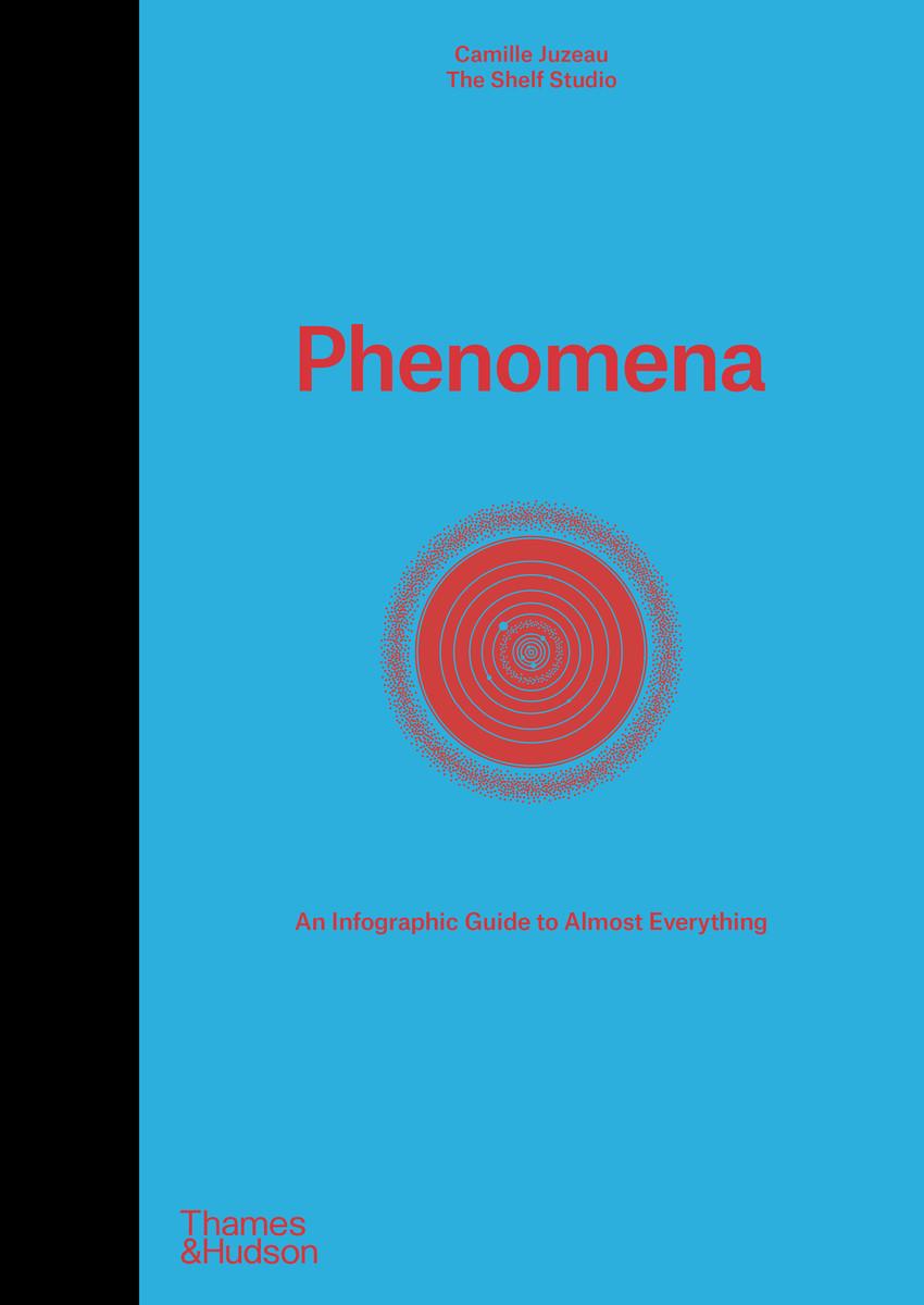 Cover: 9780500028650 | Phenomena | An Infographic Guide to Almost Everything | Camille Juzeau