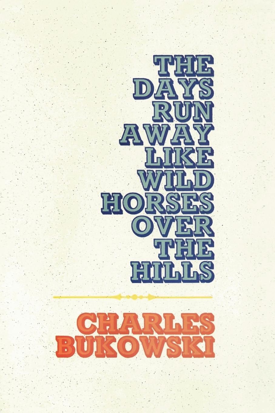 Cover: 9780876850053 | The Days Run Away Like Wild Horses | Charles Bukowski | Taschenbuch