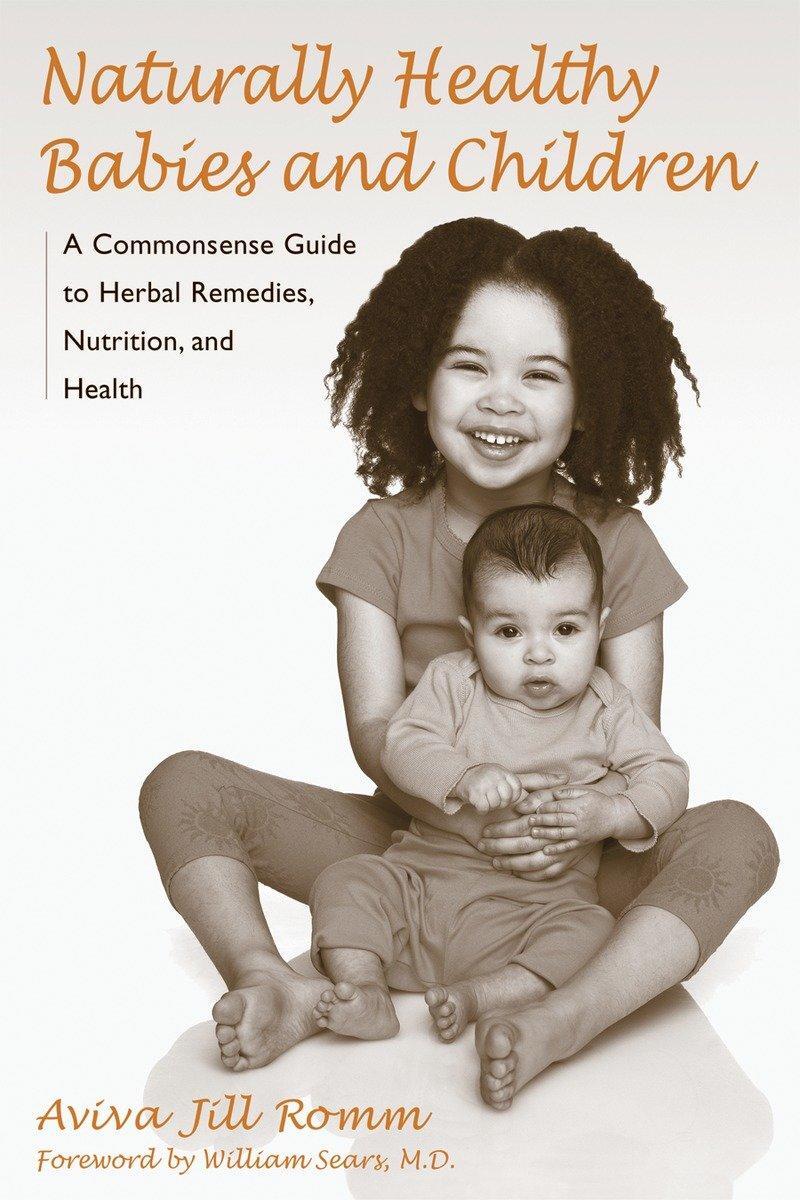 Cover: 9781587611926 | Naturally Healthy Babies and Children: A Commonsense Guide to...