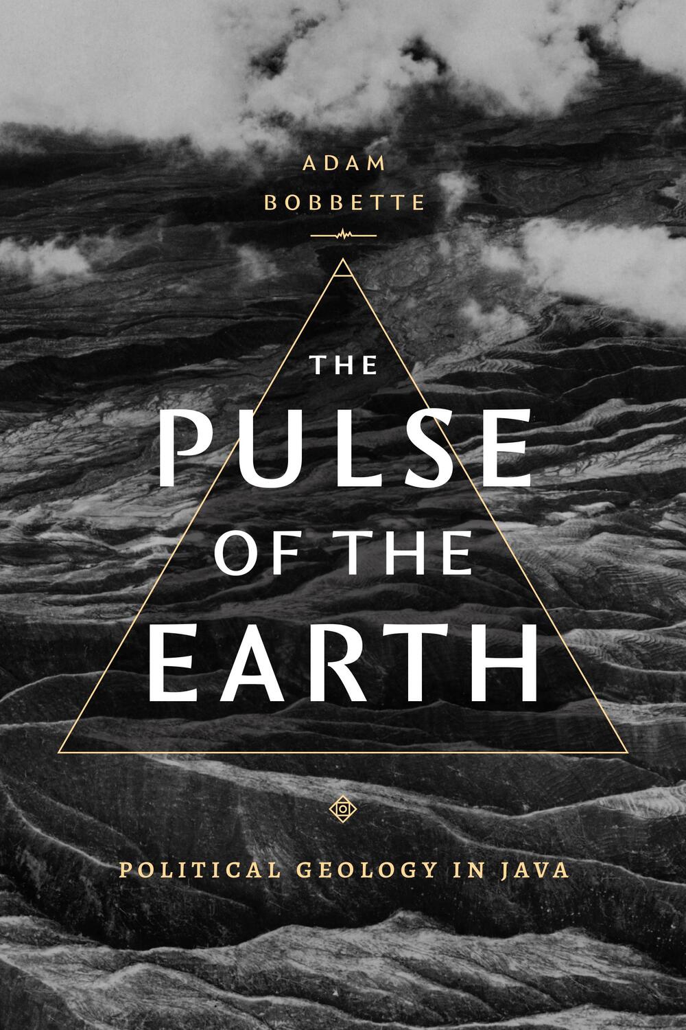 Cover: 9781478025054 | The Pulse of the Earth | Political Geology in Java | Adam Bobbette