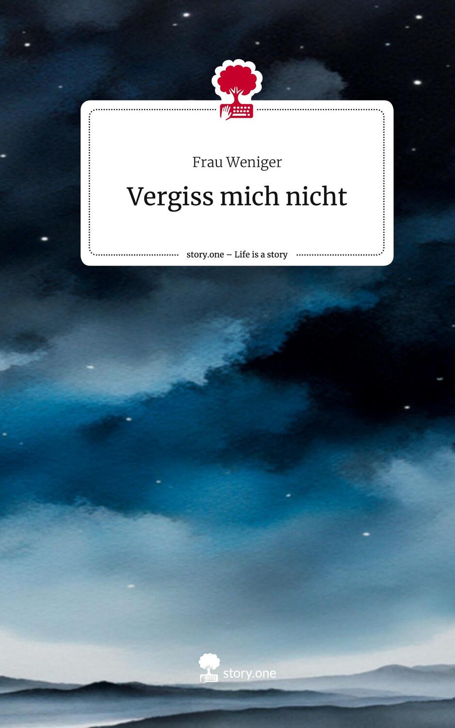 Cover: 9783711518750 | Vergiss mich nicht. Life is a Story - story.one | Frau Weniger | Buch