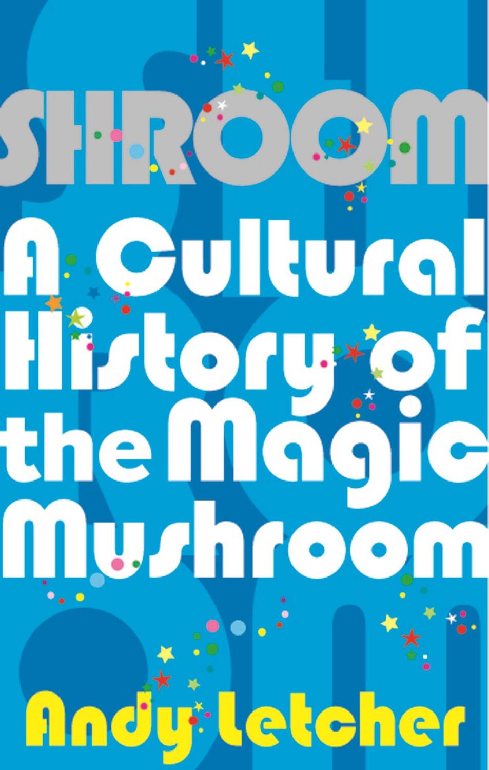 Cover: 9780571227716 | Shroom | A Cultural History of the Magic Mushroom | Andy Letcher