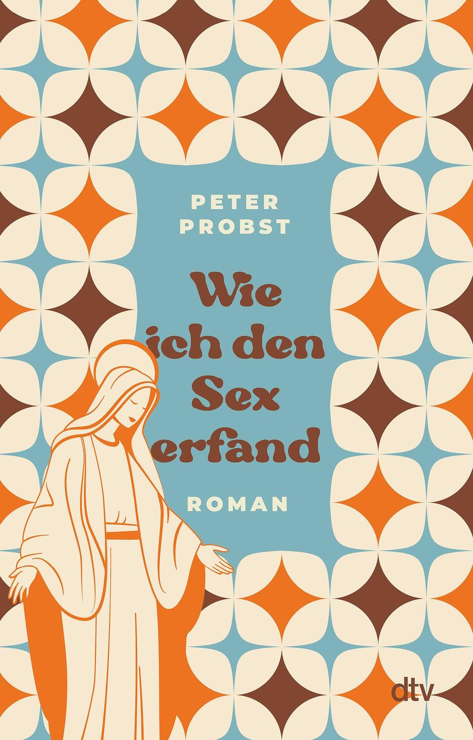 Cover: 9783423218863 | Wie ich den Sex erfand | Roman | Peter Probst | Taschenbuch | 304 S.
