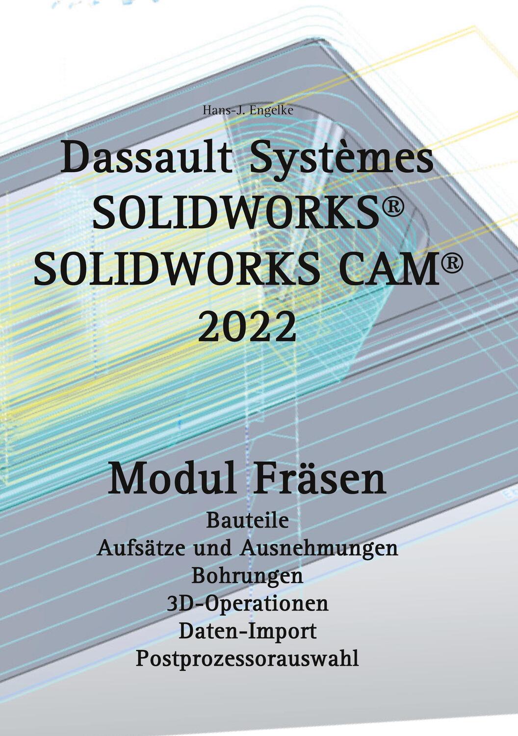 Cover: 9783755770848 | SOLIDWORKS CAM 2022 | Hans-J. Engelke | Taschenbuch | Books on Demand