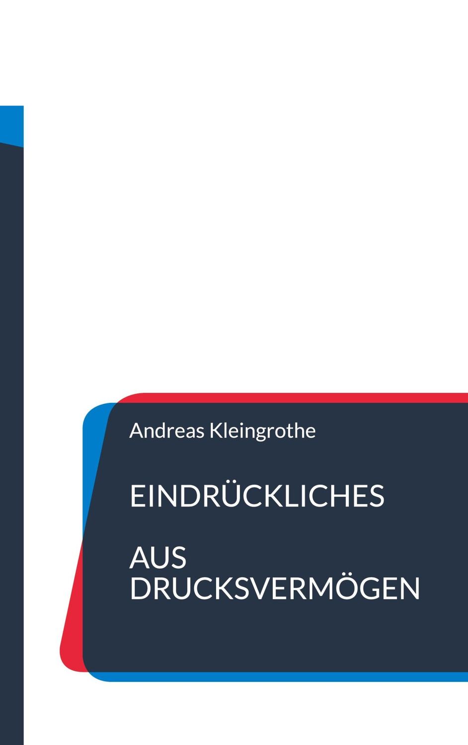 Cover: 9783734712944 | Eindrückliches aus Drucksvermögen | Andreas Kleingrothe | Taschenbuch