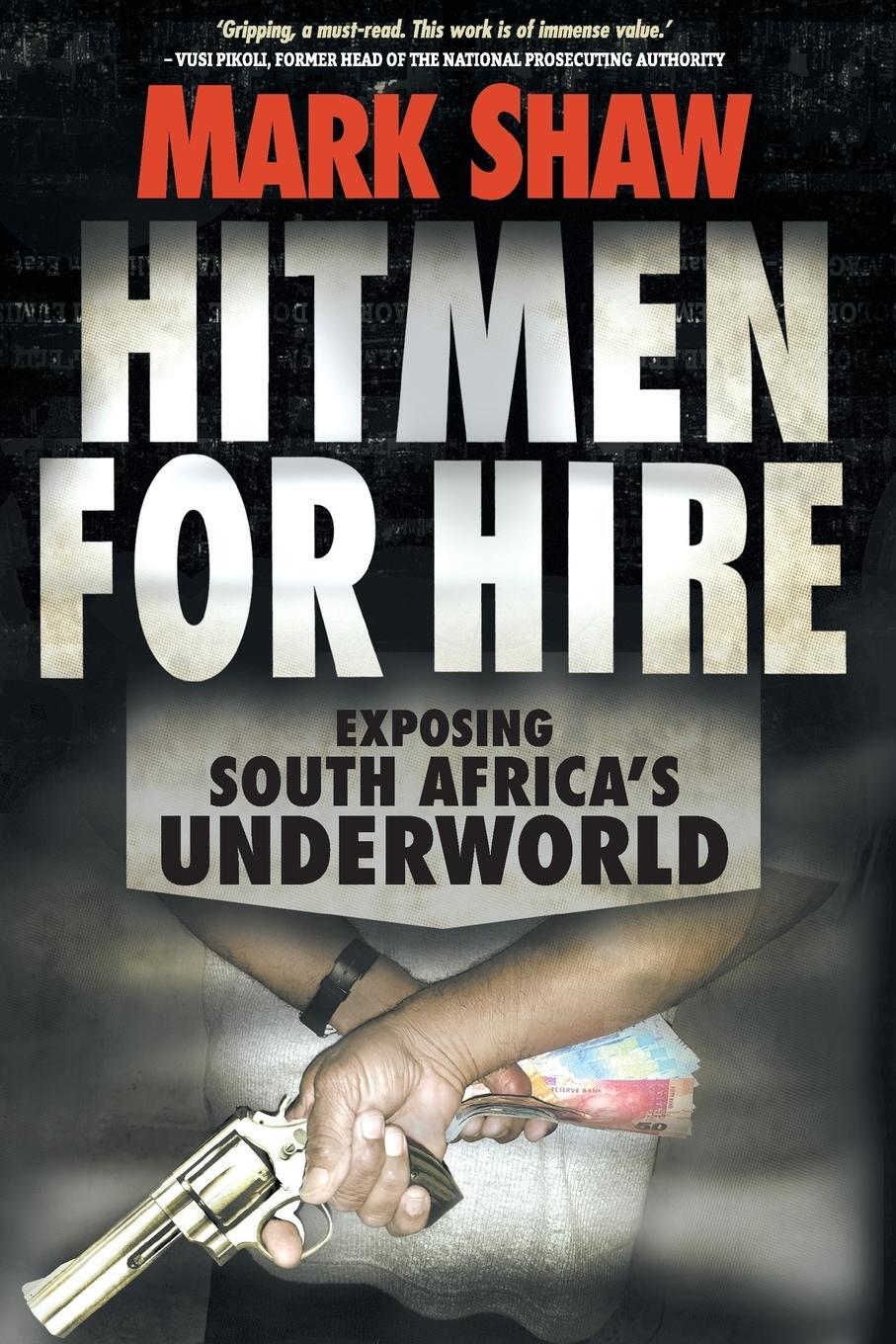Cover: 9781868427116 | HITMEN FOR HIRE | Exposing South Africa's Underworld | Mark Shaw