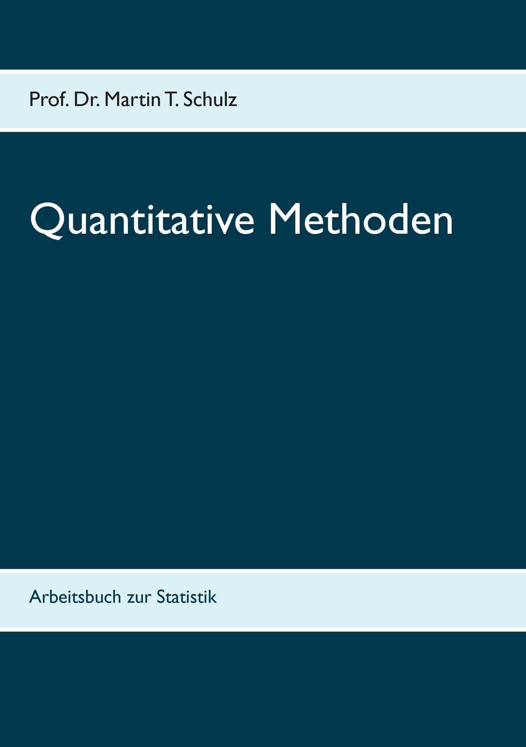 Cover: 9783848221196 | Quantitative Methoden | Arbeitsbuch zur Statistik | Martin T. Schulz