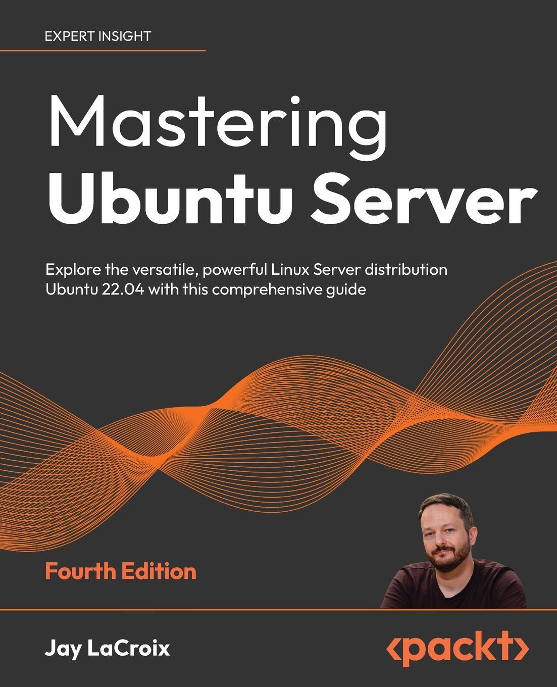 Cover: 9781803234243 | Mastering Ubuntu Server - Fourth Edition | Jay Lacroix | Taschenbuch