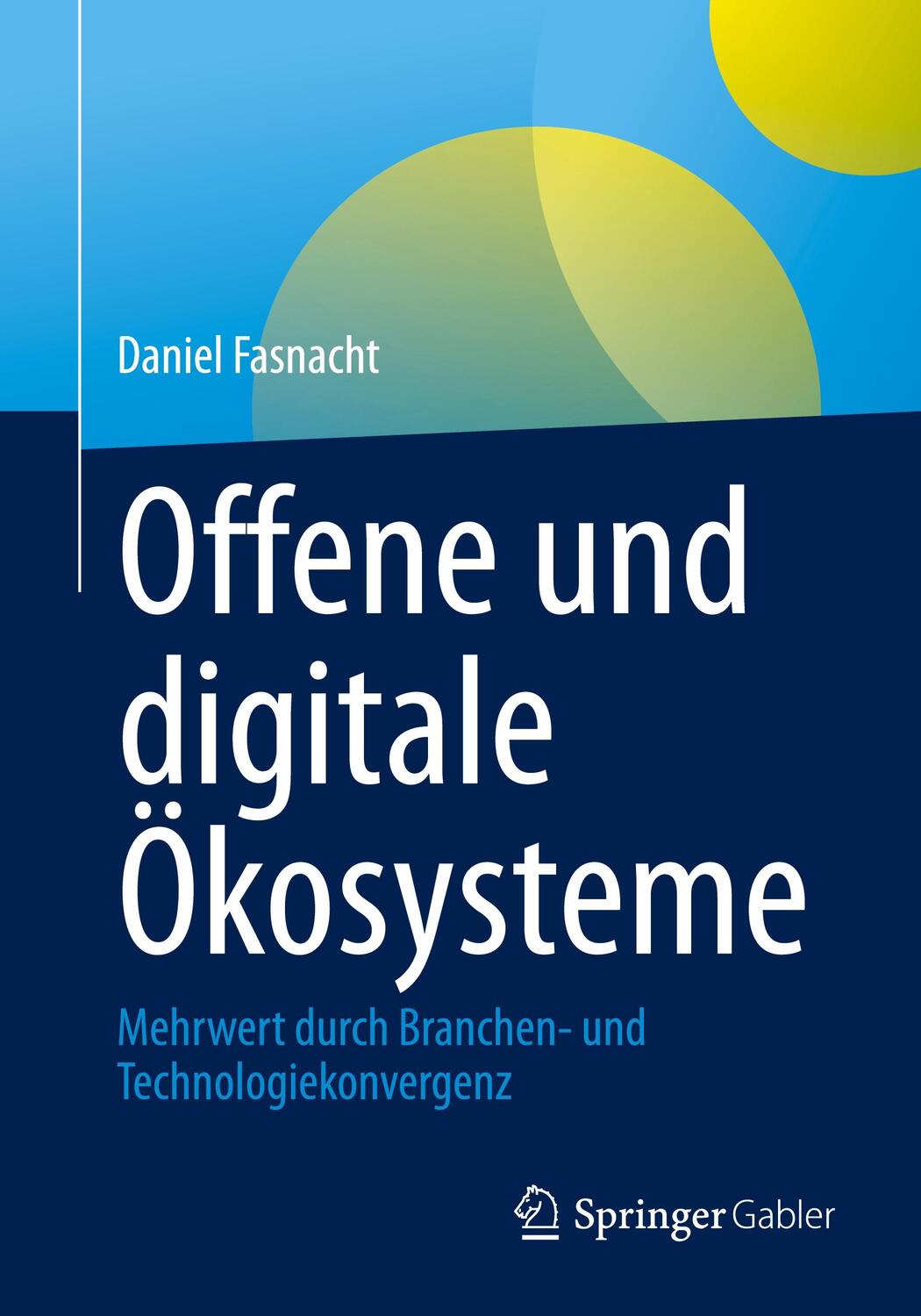 Cover: 9783658424930 | Offene und digitale Ökosysteme | Daniel Fasnacht | Taschenbuch | xxix