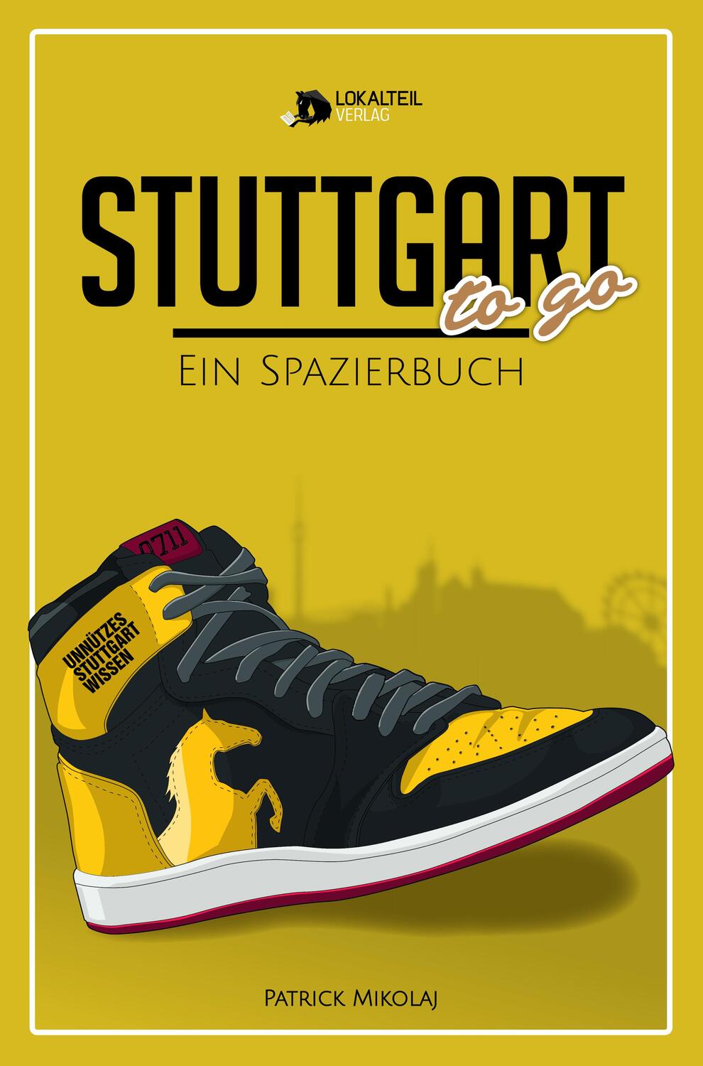 Cover: 9783981922608 | STUTTGART to go | Ein Spazierbuch | Patrick Mikolaj | Taschenbuch