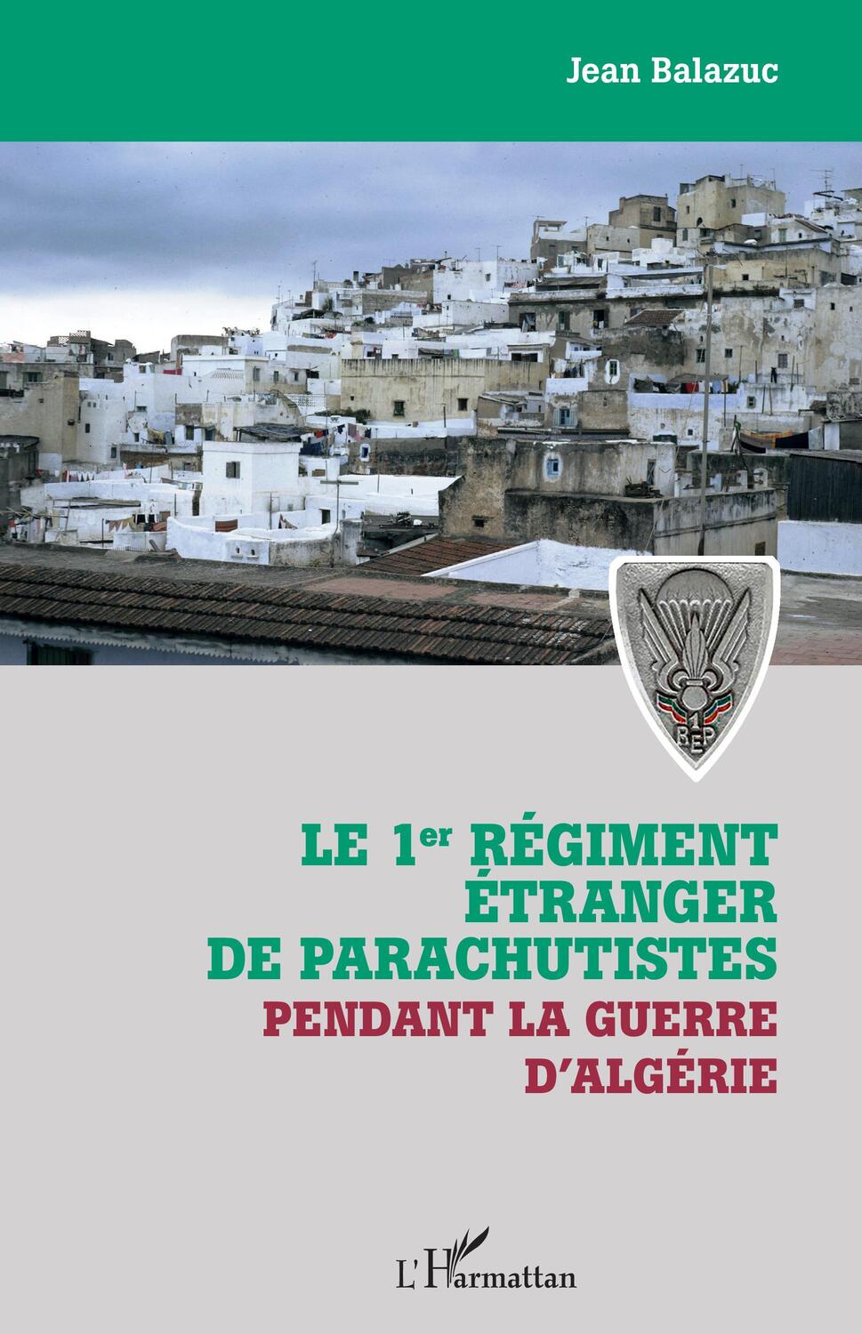Cover: 9782343221175 | Le 1er régiment étranger de parachutistes pendant la guerre d'Algérie