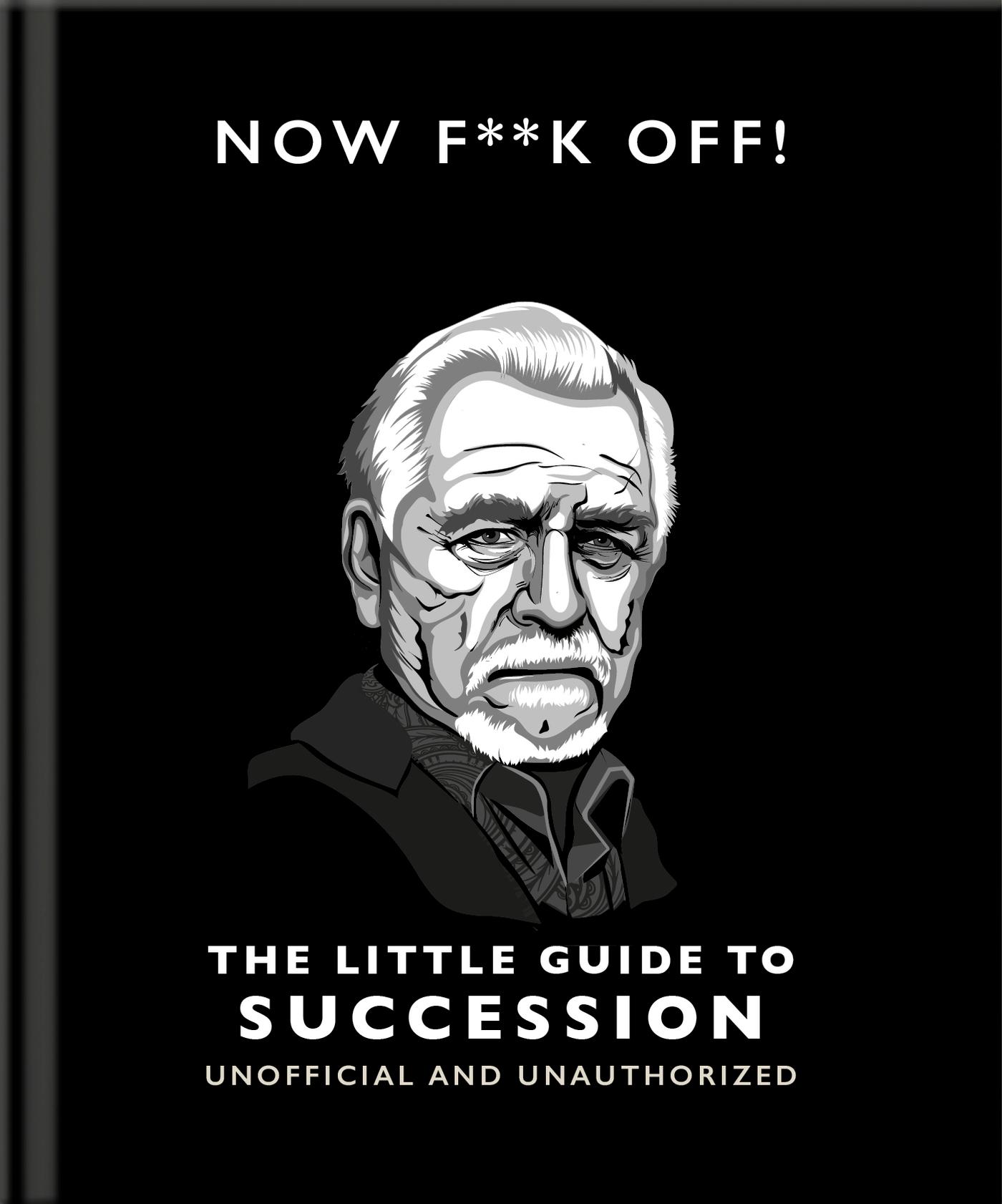 Cover: 9781800696334 | Now F**k Off!: The Little Guide to Succession | Orange Hippo! | Buch