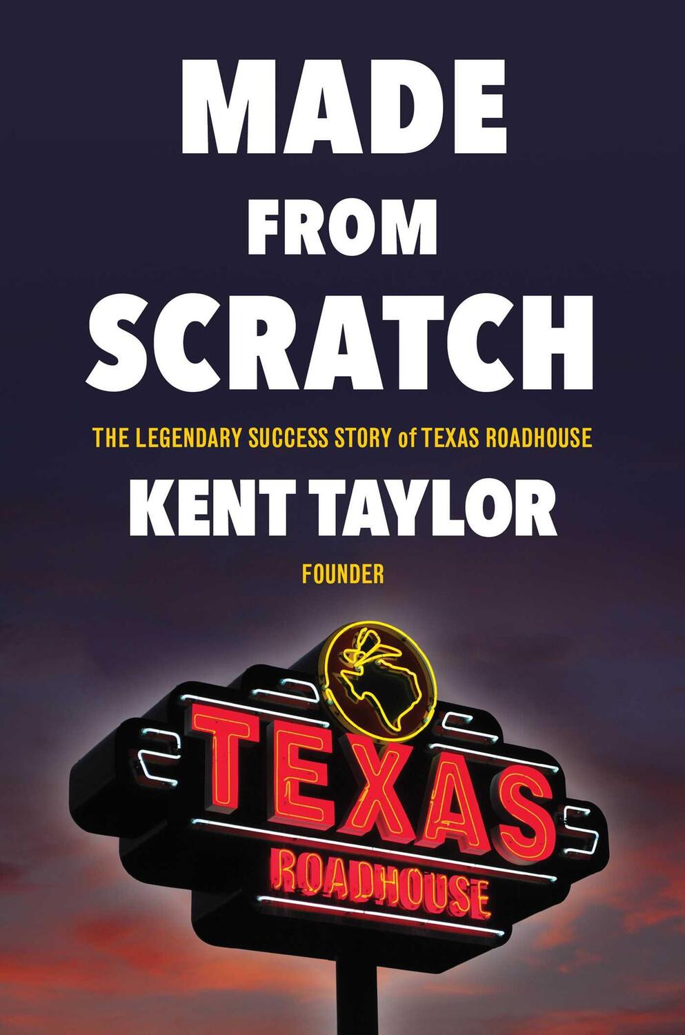 Cover: 9781982185701 | Made from Scratch: The Legendary Success Story of Texas Roadhouse